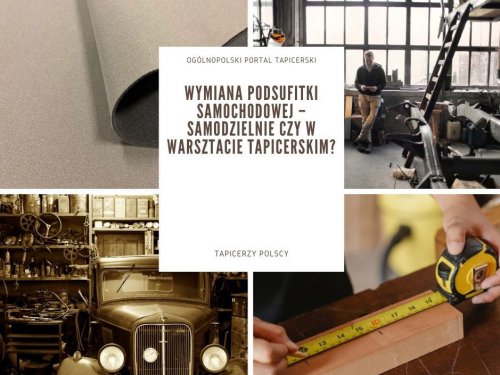 Wymiana podsufitki samochodowej – samodzielnie czy w warsztacie tapicerskim?