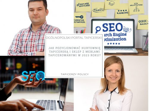 Jak pozycjonować hurtownię tapicerską i sklep z meblami tapicerowanymi w 2023 roku?