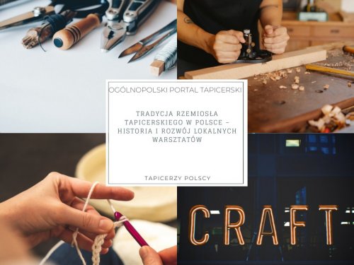 Tradycja rzemiosła tapicerskiego w Polsce – historia i rozwój lokalnych warsztatów