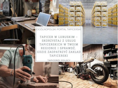 Tapicer w lubuskim – skorzystaj z usług tapicerskich w Twoim regionie i sprawdź, gdzie zaopatrzyć zakład tapicerski