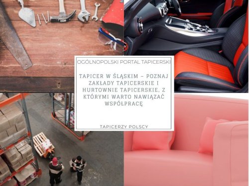 Tapicer w śląskim – poznaj zakłady tapicerskie i hurtownie tapicerskie, z którymi warto nawiązać współpracę