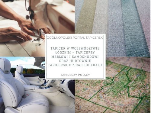 Tapicer w województwie łódzkim – tapicerzy meblowi i samochodowi oraz hurtownie tapicerskie z całego kraju